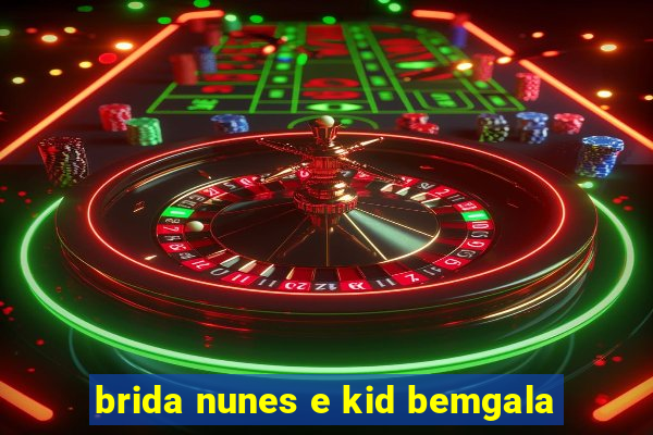 brida nunes e kid bemgala